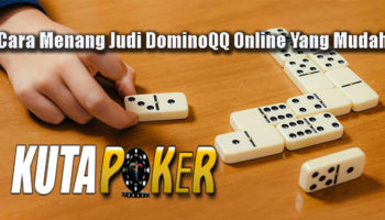 Cara Menang Judi DominoQQ Online Yang Mudah