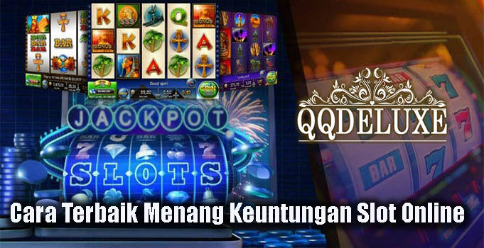 Cara Terbaik Menang Keuntungan Slot Online