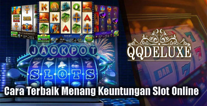 Cara Terbaik Menang Keuntungan Slot Online