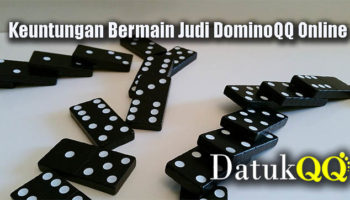 Keuntungan Bermain Judi DominoQQ Online