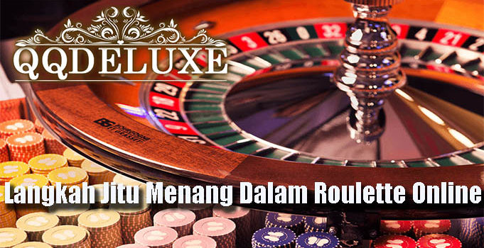 Langkah Jitu Menang Dalam Roulette Online