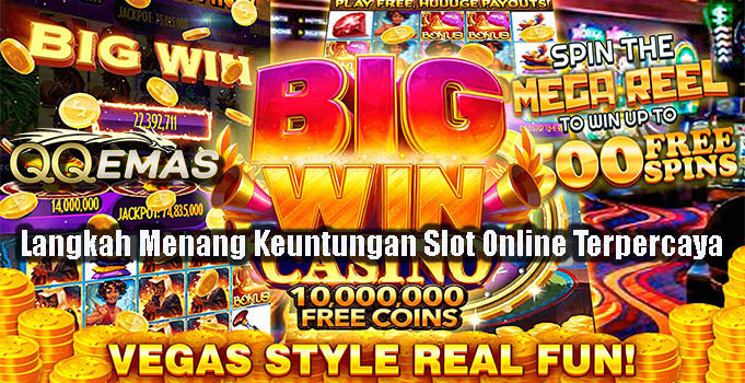 Langkah Menang Keuntungan Slot Online Terpercaya