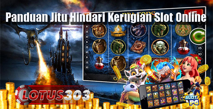 Panduan Jitu Hindari Kerugian Slot Online