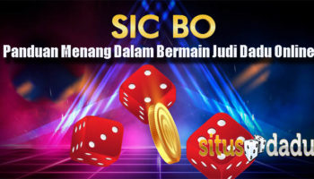 Panduan Menang Dalam Bermain Judi Dadu Online