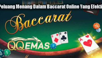 Peluang Menang Dalam Baccarat Online Yang Efektif