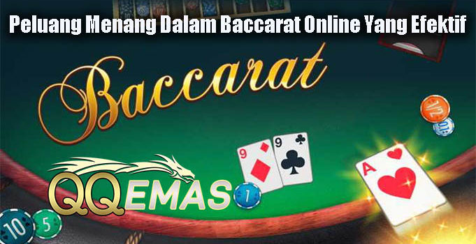 Peluang Menang Dalam Baccarat Online Yang Efektif