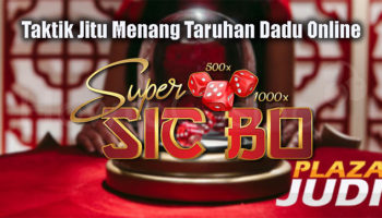 Taktik Jitu Menang Taruhan Dadu Online