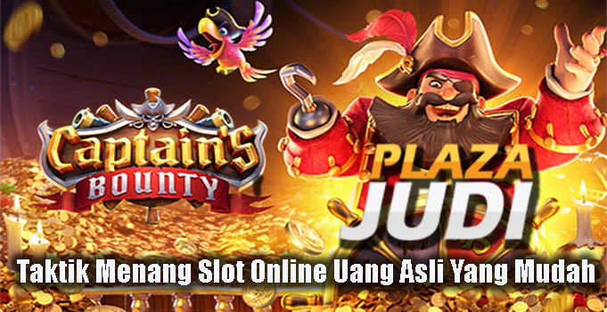 Taktik Menang Slot Online Uang Asli Yang Mudah