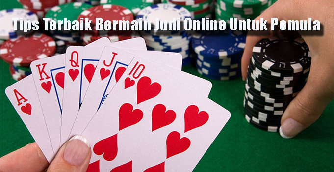 Tips Terbaik Bermain Judi Online Untuk Pemula