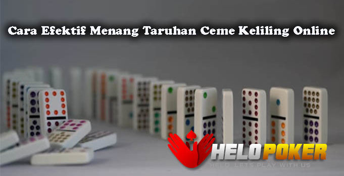 Cara Efektif Menang Taruhan Ceme Keliling Online