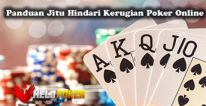 Panduan Jitu Hindari Kerugian Poker Online