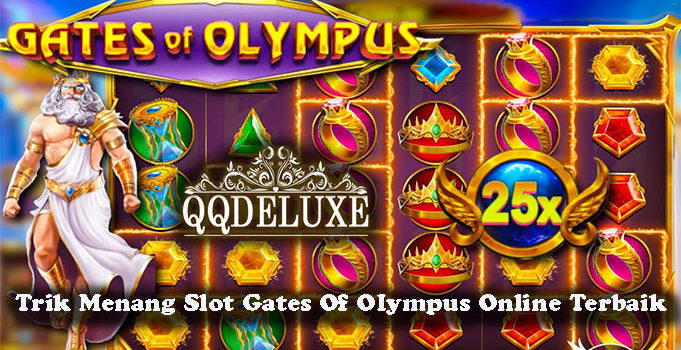 Trik Menang Slot Gates Of OIympus Online Terbaik